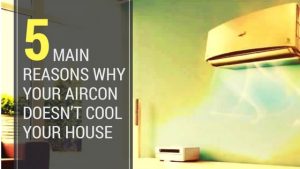 5 main reasons why your aircon doesn't cool your house